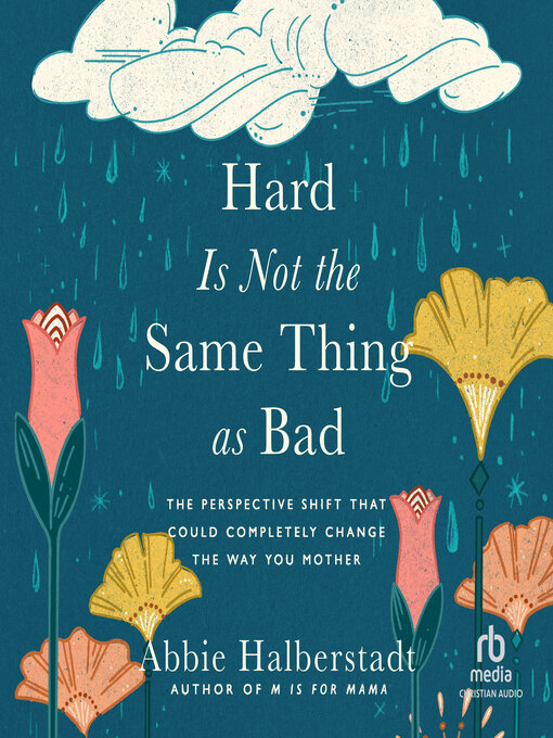 Title details for Hard Is Not the Same Thing as Bad by Abbie Halberstadt - Wait list